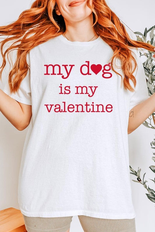 My dog Is My Valentine Tee