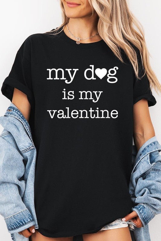 My dog Is My Valentine Tee